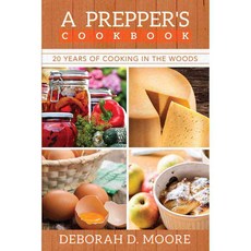 A Prepper's Cookbook: 20 Years of Cooking in the Woods, Permuted Pr