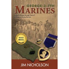 George-3-7th Marines: A Brief Glimpse through Time of a Group of Young Marines, Brown Books Pub Group