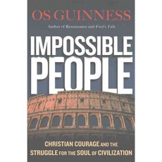 Impossible People: Christian Courage and the Struggle for the Soul of Civilization, Ivp Books