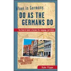 When in Germany Do As the Germans Do: The Clued-In Guide to German Life Language and Culture, Ntc Pub Group