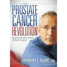 The Prostate Cancer Revolution: Beating Prostate Cancer Without Surgery, Morgan James Pub