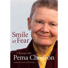Smile at Fear: A Retreat With Pema Chodron, Shambhala Pubns