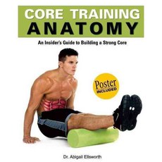 Core Training Anatomy: An Insider's Guide to Building a Strong Core, Thunder Bay Pr