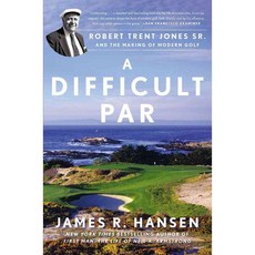 A Difficult Par: Robert Trent Jones Sr. and the Making of Modern Golf, Avery Pub Group