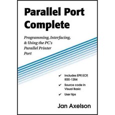 Parallel Port Complete: Programming Interfacing & Using the PC'S Parallel Printer Port, Lakeview Research