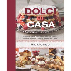 Dolci Di Casa: Authentic Italian Recipes for Pastries Cakes Cookies Gateaux Regional Breads and More, New Holland Pub Pty Ltd