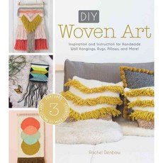 DIY Woven Art: Inspiration and Instruction for Handmade Wall Hangings Rugs Pillows and More!, Interweave Pr