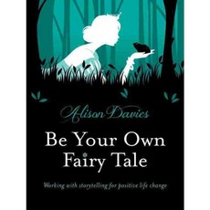 Be Your Own Fairy Tale: Working With Storytelling for Positive Life Change, Watkins Pub Ltd