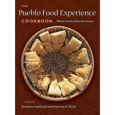 The Pueblo Food Experience Cookbook: Whole Food of Our Ancestors, Museum of New Mexico Pr