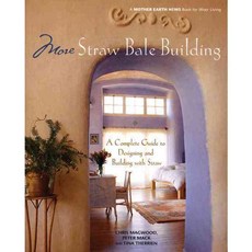 More Straw Bale Building: A Complete Guide To Designing And Building With Straw, New Society Pub