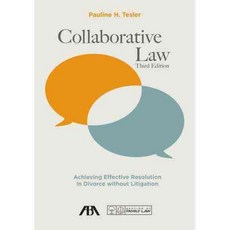 Collaborative Law: Achieving Effective Resolution in Divorce Without Litigation, Amer Bar Assn