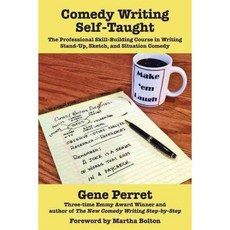 Comedy Writing Self-Taught: The Professional Skill-Building Course in Writing Stand-Up Sketch and Situation Comedy, Quill Driver Books
