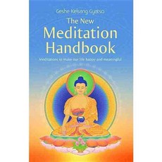The New Meditation Handbook: Meditations to Make Our Life Happy and Meaningful, Tharpa Pubns
