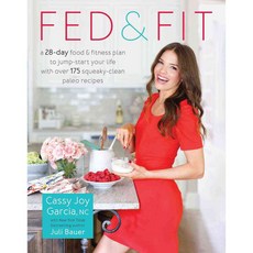Fed & Fit: A 28-Day Food & Fitness Plan to Jump-Start Your Life With over 175 Squeaky-Clean Paleo Recipes, Victory Belt Pub