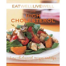 Eat Well Live Well With High Cholesterol: Low-cholesterol Recipes and Tips, Skyhorse Pub Co Inc