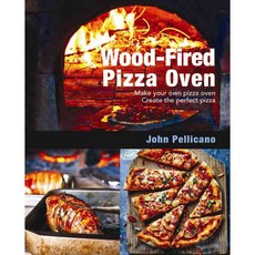 Wood-Fired Pizza Oven: Make Your Own Pizza Oven Create the Perfect Pizza, New Holland Pub Pty Ltd