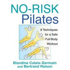 No-Risk Pilates: 8 Techniques for a Safe Full-Body Workout, Healing Arts Pr