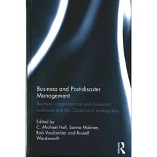 Business and Post-disaster Management: Business organisational and consumer resilience and the Christchurch earthquakes, Routledge