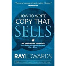 How to Write Copy That Sells: The Step-by-Step System For More Sales to More Customers More Often, Morgan James Pub
