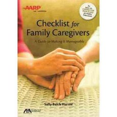 Checklist for Family Caregivers: A Guide to Making It Manageable, Amer Bar Assn