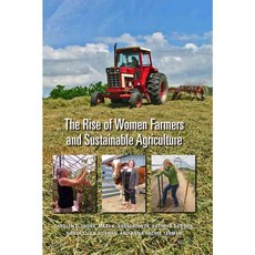 The Rise of Women Farmers and Sustainable Agriculture, Univ of Iowa Pr