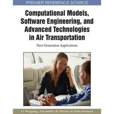 Computational Models Software Engineering and Advanced Technologies in Air Transportation, Engineering Science Reference