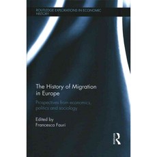 The History of Migration in Europe: Perspectives from Economics Politics and Sociology, Routledge