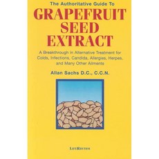 The Authoritative Guide to Grapefruit Seed Extract, Liferhythm