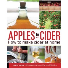 Apples to Cider: How to Make Cider at Home, Quarry Books