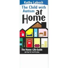 The Child With Autism At Home: The Home Life Guide-350 Tips For Work & Play, Labosh Pub