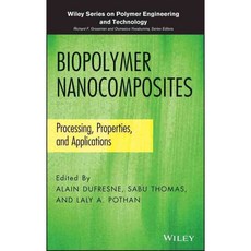 Biopolymer Nanocomposites: Processing Properties and Applications, John Wiley & Sons Inc
