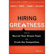 Hiring Greatness: How to Recruit Your Dream Team and Crush the Competition, John Wiley & Sons Inc