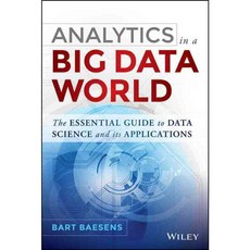Analytics in a Big Data World: The Essential Guide to Data Science and Its Applications, John Wiley & Sons Inc