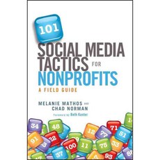 101 Social Media Tactics for Nonprofits: A Field Guide, John Wiley & Sons Inc