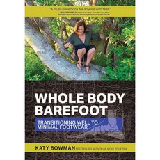 Whole Body Barefoot: Transitioning Well to Minimal Footwear, Propriometrics Pr