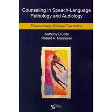 Counseling in Speech-Language Pathology and Audiology: Reconstructing Personal Narratives, Plural Pub Inc