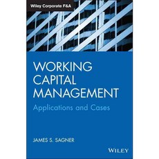 Working Capital Management: Applications and Case Studies, John Wiley & Sons Inc