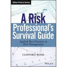 A Risk Professionals Survival Guide: Applied Best Practices in Risk Management, John Wiley & Sons Inc
