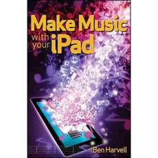 Make Music With Your iPad, John Wiley & Sons Inc