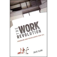 The Work Revolution: Freedom and Excellence for All, John Wiley & Sons Inc