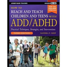 How to Reach & Teach Children & Teens With ADD/ADHD, John Wiley & Sons Inc