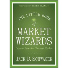 The Little Book of Market Wizards: Lessons from the Greatest Traders, John Wiley & Sons Inc
