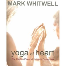 Yoga Of Heart: The Healing Power Of Intimate Connection, Lantern Books