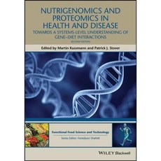 Nutrigenomics and Proteomics in Health and Disease: Towards a Systems-Level Understanding of Gene-Diet Interactions, John Wiley & Sons Inc