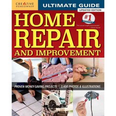 Ultimate Guide to Home Repair and Improvement: Proven Money-Saving Projects: 3 400 Photos & Illustrations, Creative Homeowner Pr