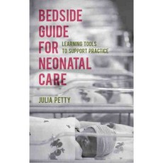 Bedside Guide for Neonatal Care: Learning Tools to Support Practice, Palgrave Macmillan
