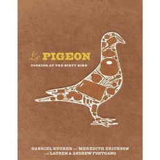 Le Pigeon: Cooking at the Dirty Bird, Ten Speed Pr