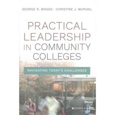 Practical Leadership in Community Colleges: Navigating Today's Challenges, Jossey-Bass Inc Pub