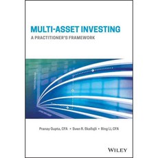 Multi-Asset Investing: A Practitioner's Framework, John Wiley & Sons Inc