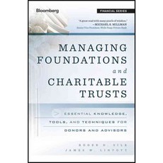 Managing Foundations and Charitable Trusts: Essential Knowledge Tools and Techniques for Donors and Advisors, Bloomberg Pr